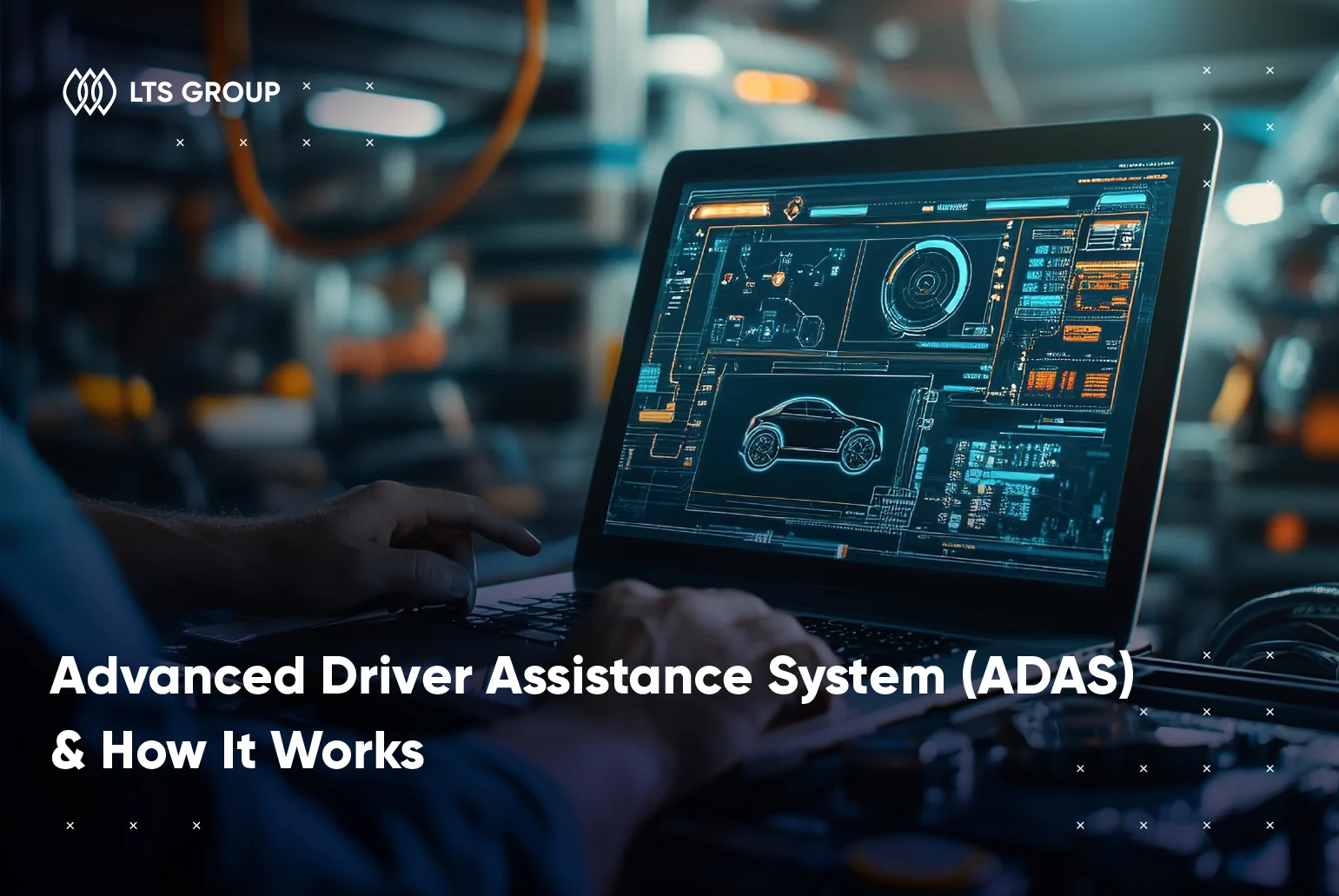 ADAS: A Complete Guide to Advanced Driver Assistance Systems