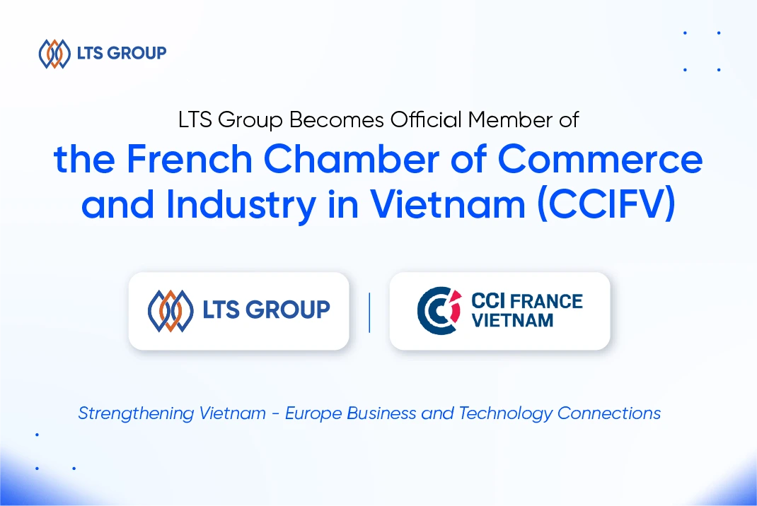 LTS Group Becomes Official Member of the French Chamber of Commerce and Industry in Vietnam (CCIFV)